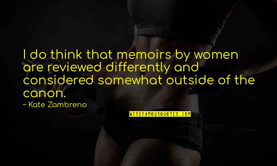 Herbert Huncke Quotes By Kate Zambreno: I do think that memoirs by women are
