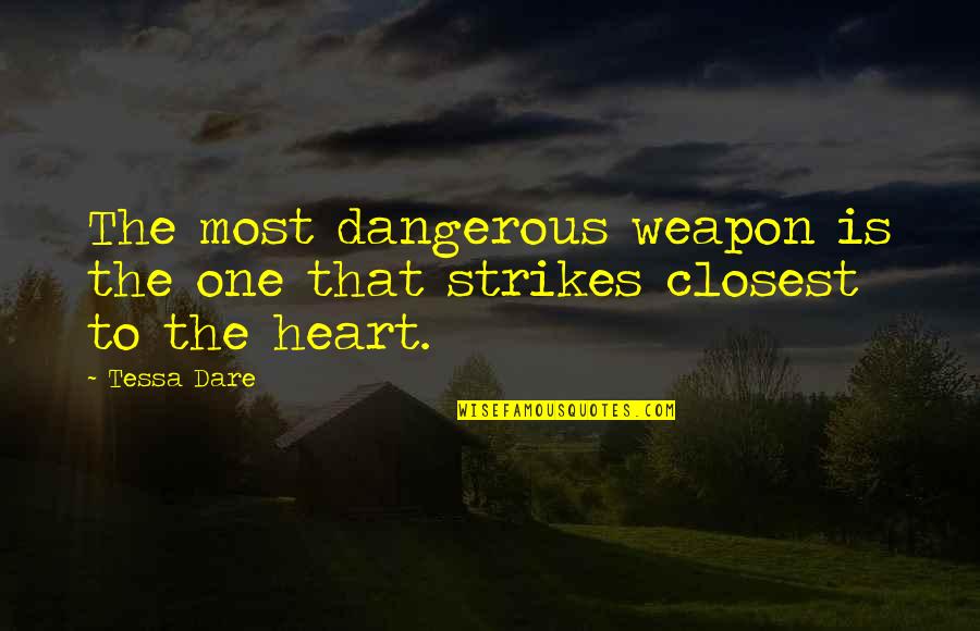 Herbert Marcuse One Dimensional Man Quotes By Tessa Dare: The most dangerous weapon is the one that