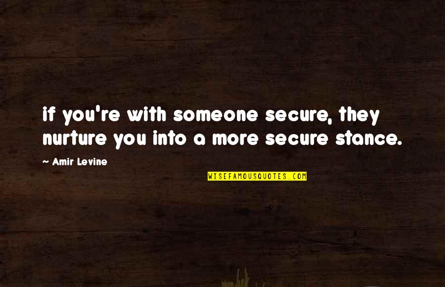 Herbert Moon Quotes By Amir Levine: if you're with someone secure, they nurture you