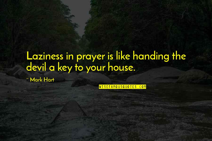 Herberts Cukurs Quotes By Mark Hart: Laziness in prayer is like handing the devil