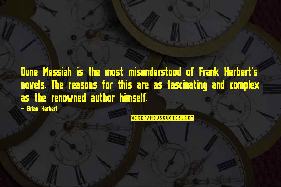 Herbert's Quotes By Brian Herbert: Dune Messiah is the most misunderstood of Frank