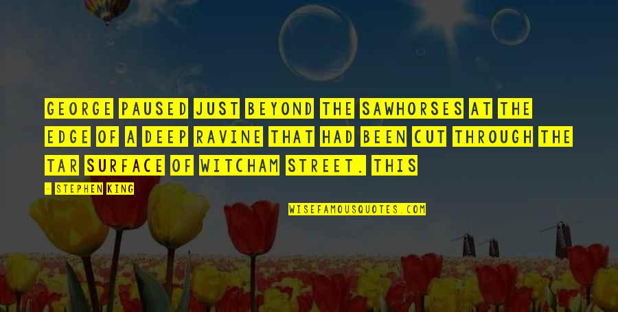 Herbesser Quotes By Stephen King: George paused just beyond the sawhorses at the