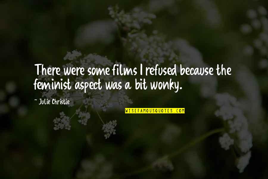 Herbies Seeds Quotes By Julie Christie: There were some films I refused because the