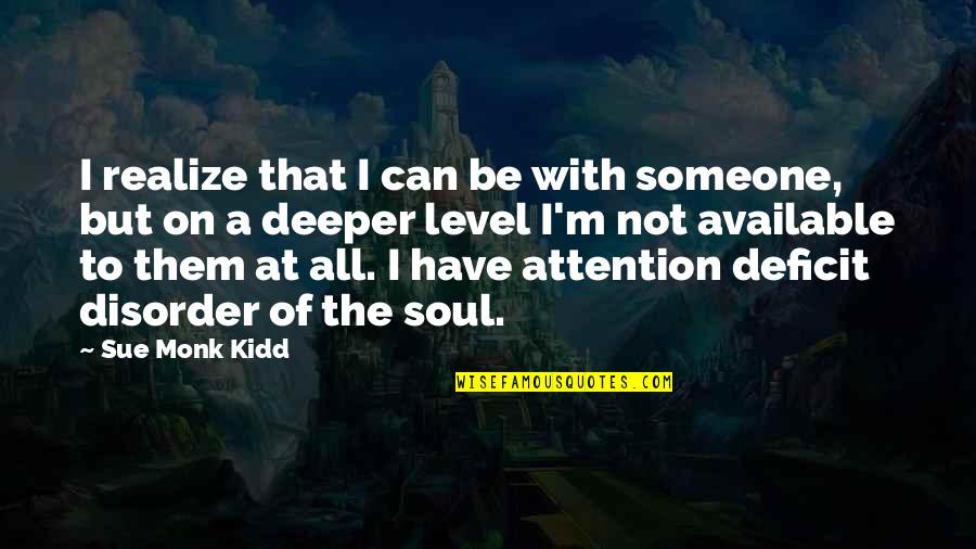 Herchal Rapp Quotes By Sue Monk Kidd: I realize that I can be with someone, Herchal Rapp Quotes By Sue Monk Kidd: I realize that I can be with someone,