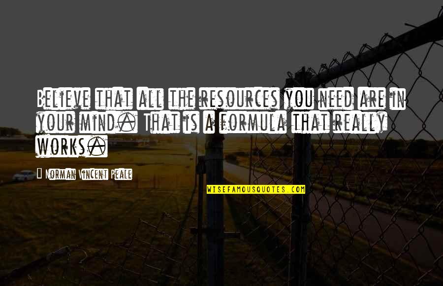 Herchanik Quotes By Norman Vincent Peale: Believe that all the resources you need are Herchanik Quotes By Norman Vincent Peale: Believe that all the resources you need are