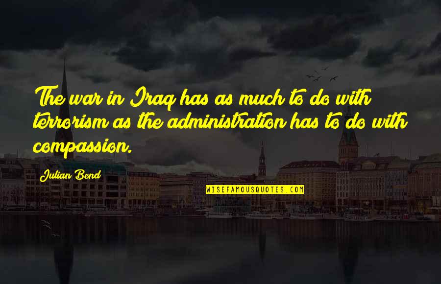 Herchaps Quotes By Julian Bond: The war in Iraq has as much to Herchaps Quotes By Julian Bond: The war in Iraq has as much to