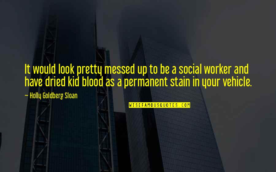 Hercilia Name Quotes By Holly Goldberg Sloan: It would look pretty messed up to be Hercilia Name Quotes By Holly Goldberg Sloan: It would look pretty messed up to be
