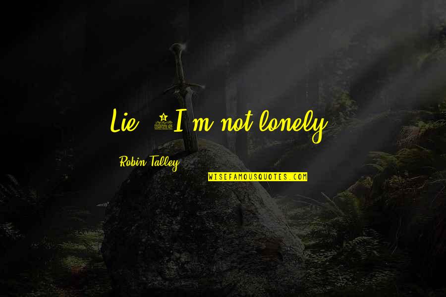 Hercule Poirot Love Quotes By Robin Talley: Lie #4I'm not lonely.