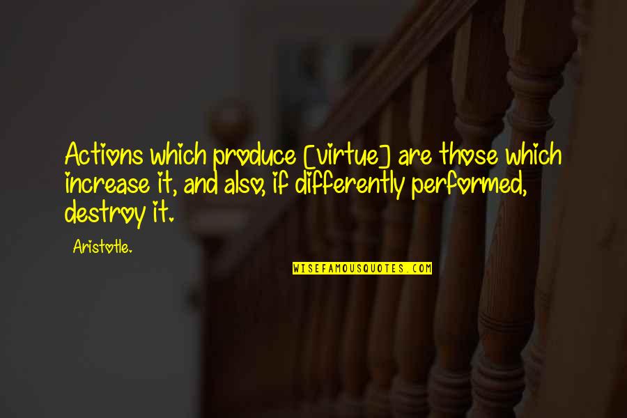 Hercule Poirot Moustache Quotes By Aristotle.: Actions which produce [virtue] are those which increase