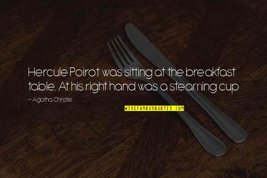 Hercule Poirot Quotes By Agatha Christie: Hercule Poirot was sitting at the breakfast table.