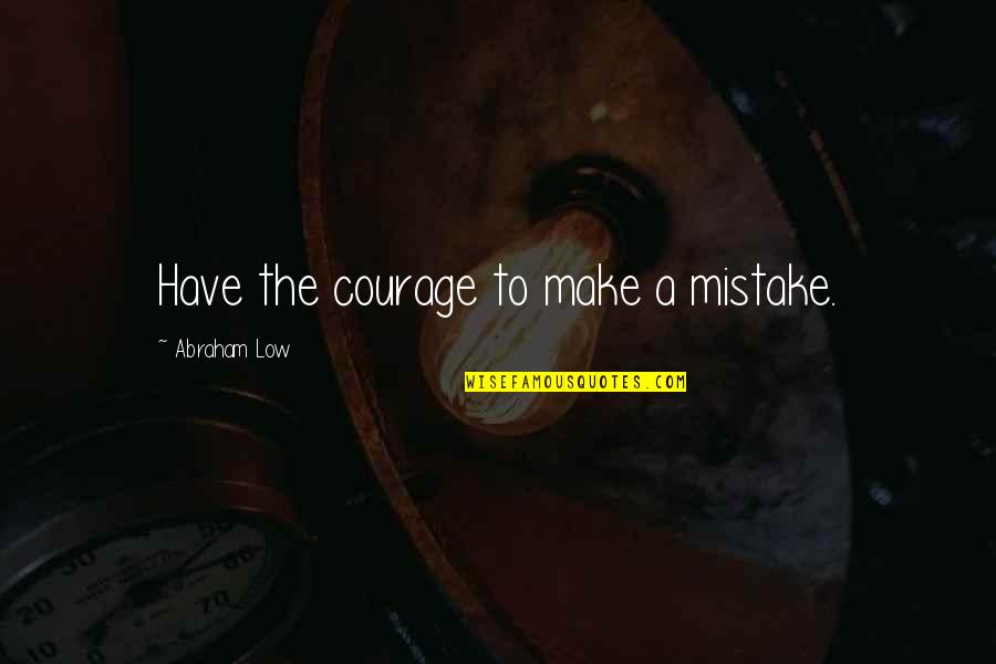 Hercules Dwayne Johnson Movie Quotes By Abraham Low: Have the courage to make a mistake.
