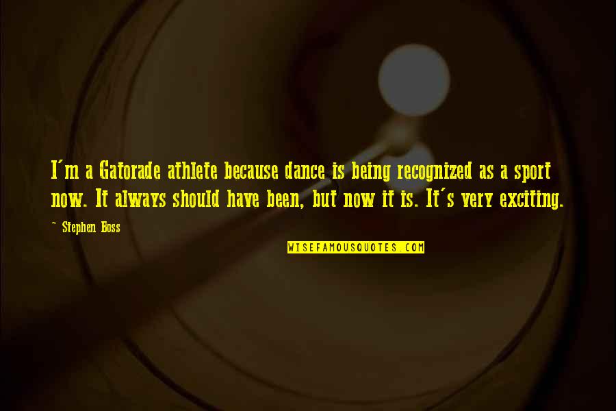 Hercules Greek Mythology Quotes By Stephen Boss: I'm a Gatorade athlete because dance is being
