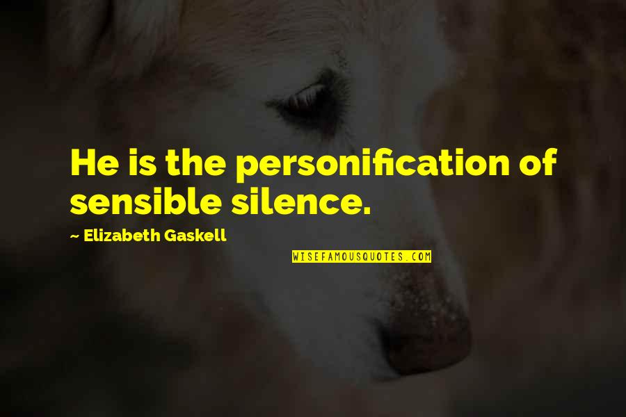 Hercules Kevin Sorbo Quotes By Elizabeth Gaskell: He is the personification of sensible silence. Hercules Kevin Sorbo Quotes By Elizabeth Gaskell: He is the personification of sensible silence.