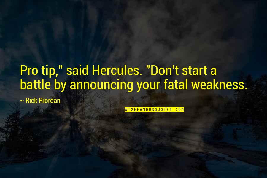 Hercules Quotes By Rick Riordan: Pro tip," said Hercules. "Don't start a battle