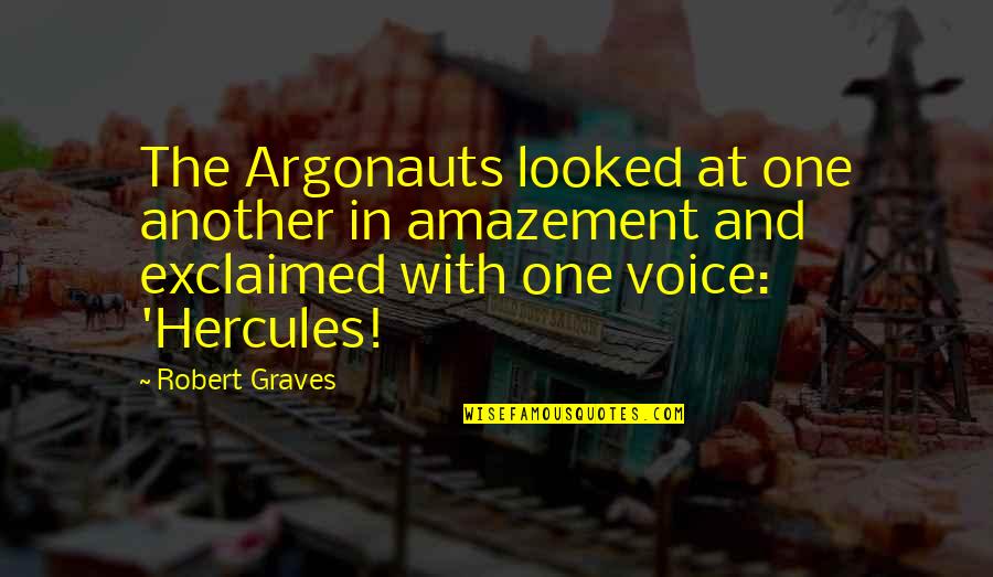 Hercules Quotes By Robert Graves: The Argonauts looked at one another in amazement Hercules Quotes By Robert Graves: The Argonauts looked at one another in amazement