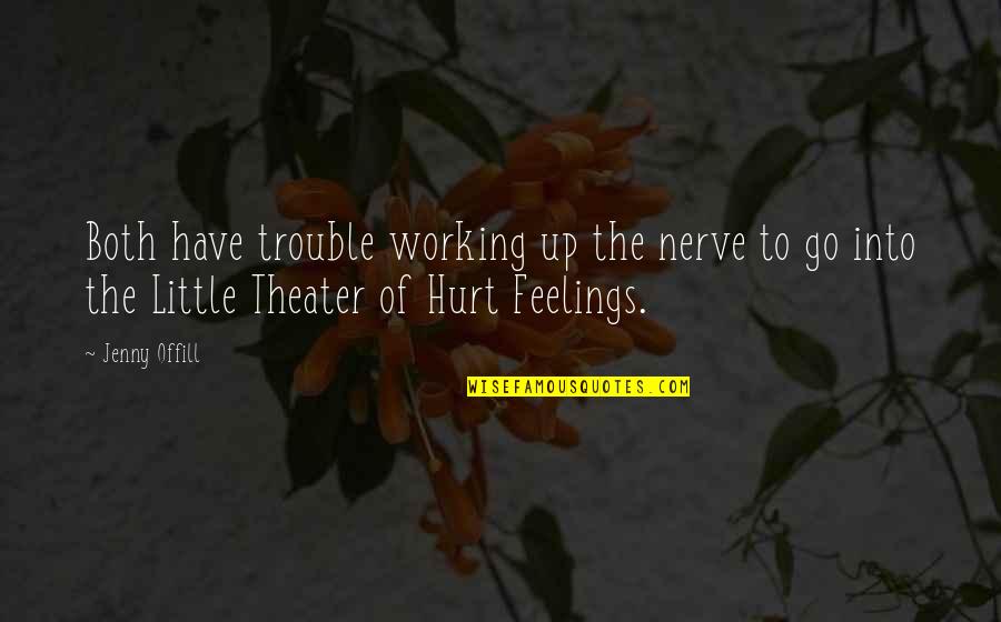 Hercules Reborn Quotes By Jenny Offill: Both have trouble working up the nerve to Hercules Reborn Quotes By Jenny Offill: Both have trouble working up the nerve to