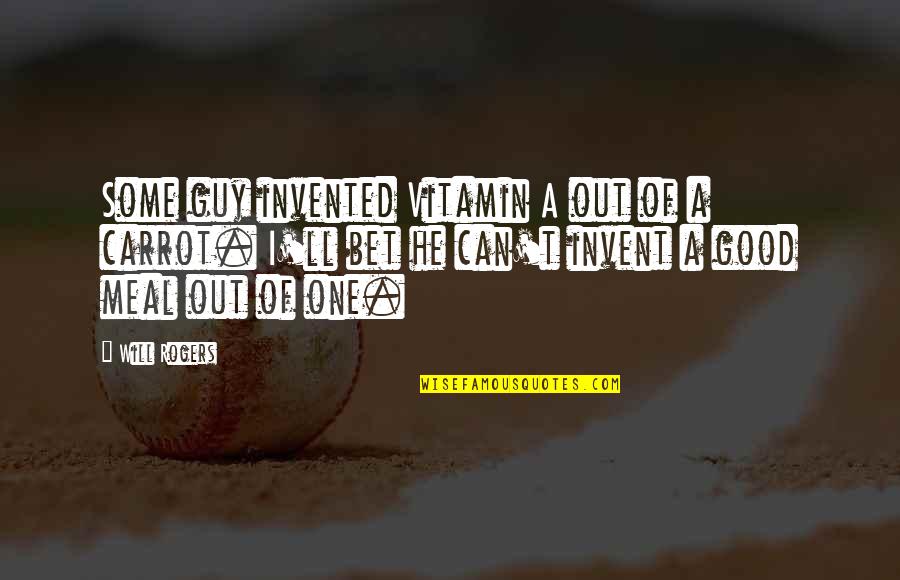 Herczeg Zolt N Quotes By Will Rogers: Some guy invented Vitamin A out of a Herczeg Zolt N Quotes By Will Rogers: Some guy invented Vitamin A out of a