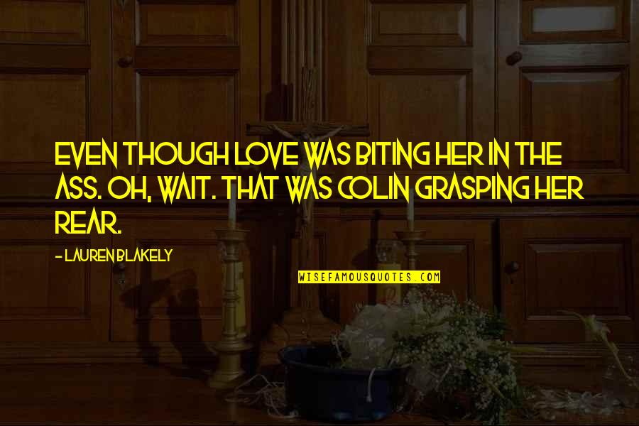 Herczegh J Nos Quotes By Lauren Blakely: Even though love was biting her in the