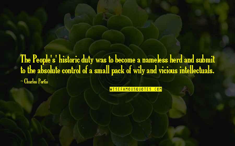 Herd Quotes By Charles Portis: The People's' historic duty was to become a