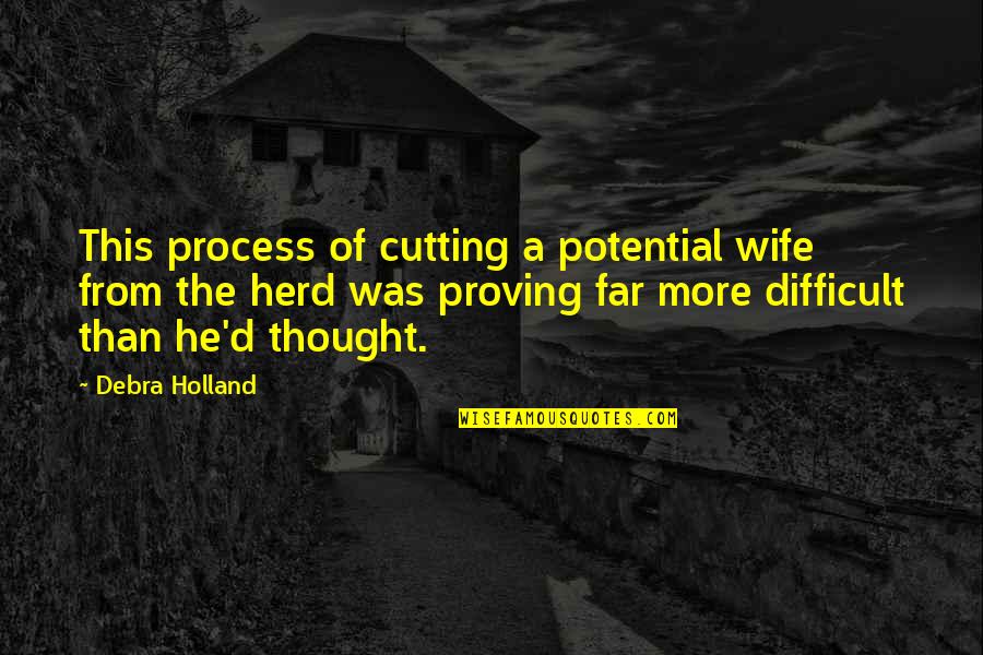 Herd Quotes By Debra Holland: This process of cutting a potential wife from