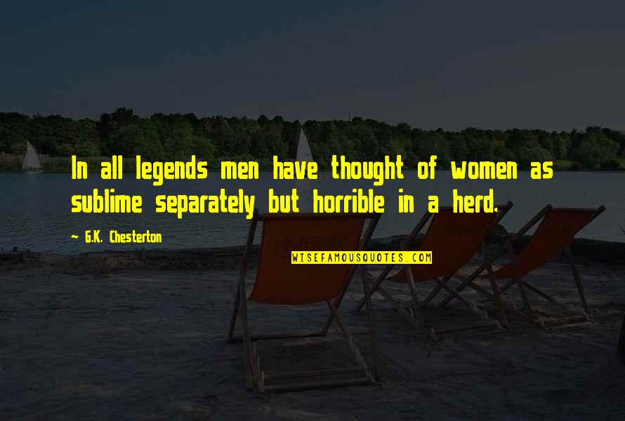Herd Quotes By G.K. Chesterton: In all legends men have thought of women
