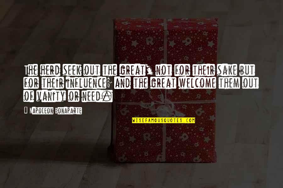 Herd Quotes By Napoleon Bonaparte: The herd seek out the great, not for