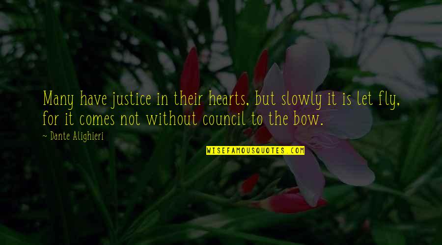 Herdade Do Esporao Quotes By Dante Alighieri: Many have justice in their hearts, but slowly Herdade Do Esporao Quotes By Dante Alighieri: Many have justice in their hearts, but slowly