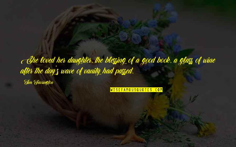 Her'daughter Quotes By Tim Farrington: She loved her daughter, the blessing of a Her'daughter Quotes By Tim Farrington: She loved her daughter, the blessing of a