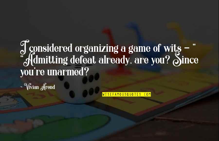 Herded Meyer Quotes By Vivian Arend: I considered organizing a game of wits -