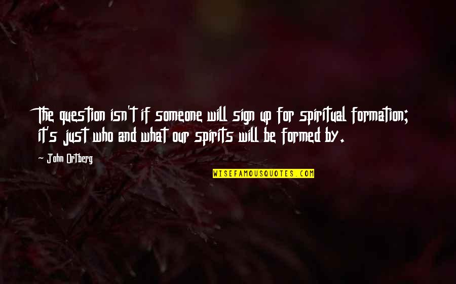Herded Synonym Quotes By John Ortberg: The question isn't if someone will sign up Herded Synonym Quotes By John Ortberg: The question isn't if someone will sign up