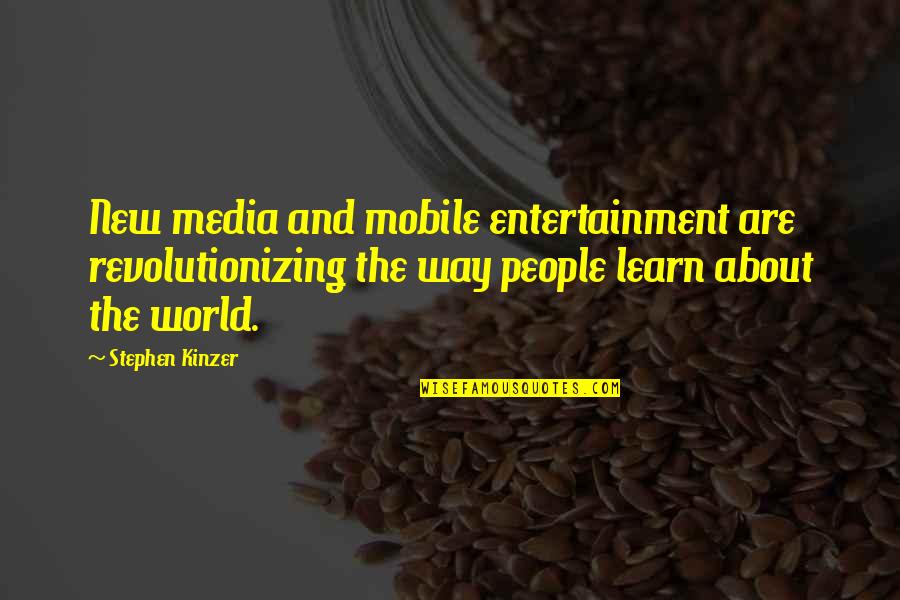 Herdeira Elenco Quotes By Stephen Kinzer: New media and mobile entertainment are revolutionizing the