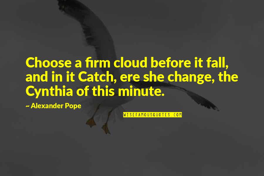 Herding Dog Quotes By Alexander Pope: Choose a firm cloud before it fall, and Herding Dog Quotes By Alexander Pope: Choose a firm cloud before it fall, and
