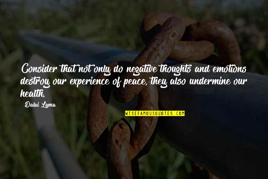 Herdis H Jgaard Quotes By Dalai Lama: Consider that not only do negative thoughts and Herdis H Jgaard Quotes By Dalai Lama: Consider that not only do negative thoughts and