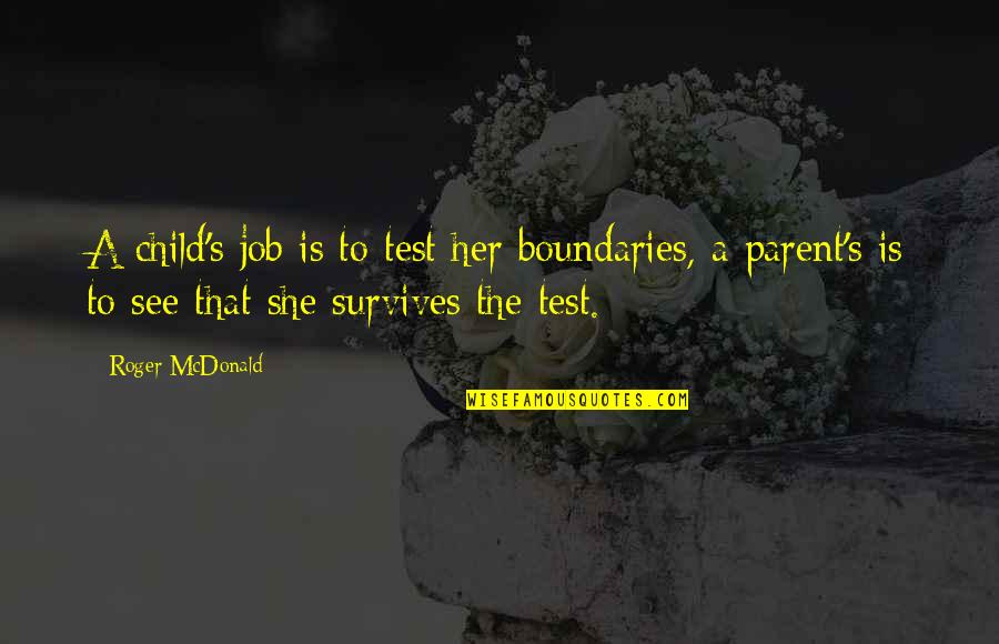 Herdis Stefansdottir Quotes By Roger McDonald: A child's job is to test her boundaries,