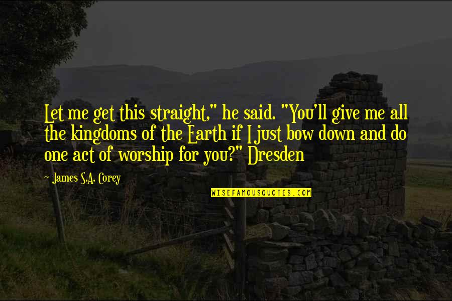Herdsman Synonym Quotes By James S.A. Corey: Let me get this straight," he said. "You'll Herdsman Synonym Quotes By James S.A. Corey: Let me get this straight," he said. "You'll