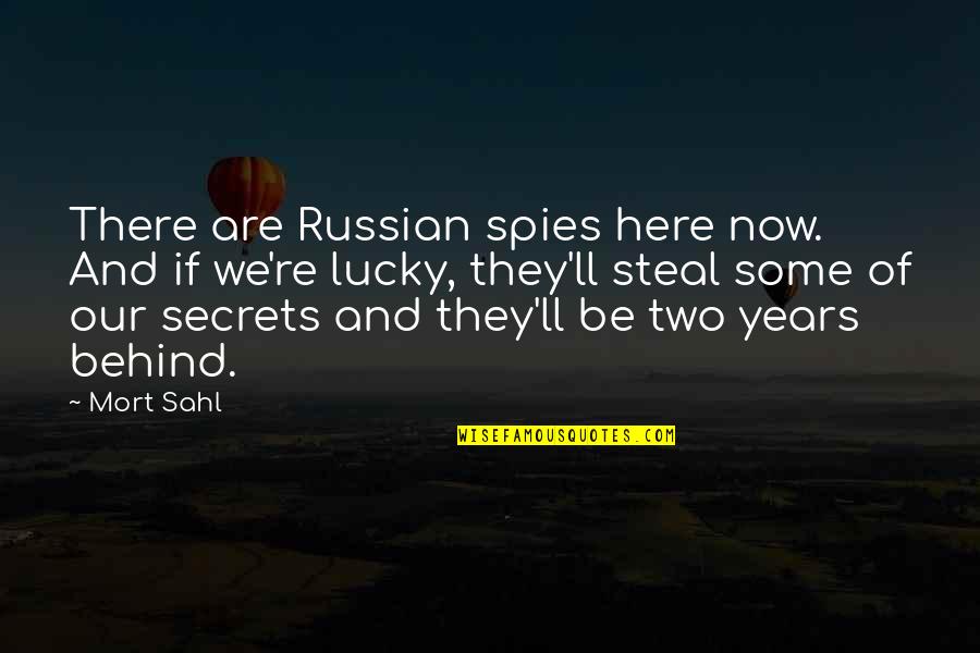 Here And There Quotes By Mort Sahl: There are Russian spies here now. And if