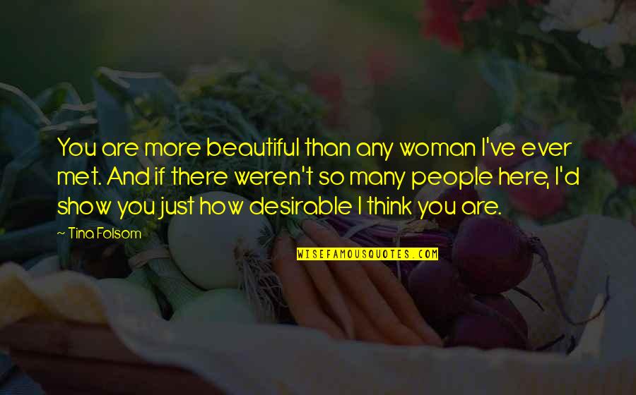 Here And There Quotes By Tina Folsom: You are more beautiful than any woman I've