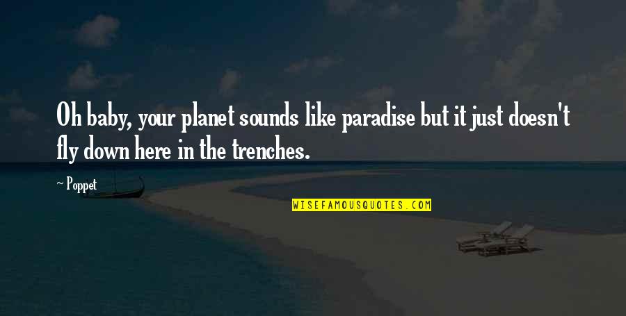 Here But Quotes By Poppet: Oh baby, your planet sounds like paradise but