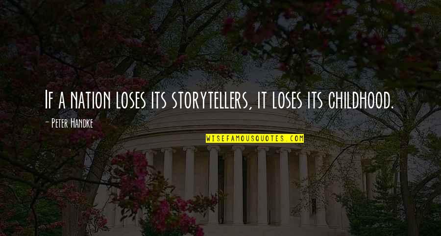 Here Comes Peter Cottontail Quotes By Peter Handke: If a nation loses its storytellers, it loses