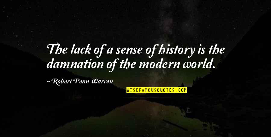 Here Comes Peter Cottontail Quotes By Robert Penn Warren: The lack of a sense of history is