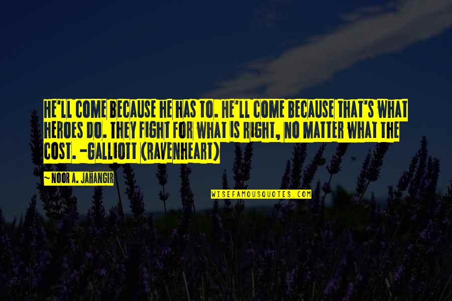 Here Comes Summer Quotes By Noor A. Jahangir: He'll come because he has to. He'll come Here Comes Summer Quotes By Noor A. Jahangir: He'll come because he has to. He'll come