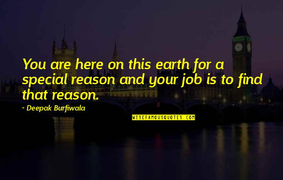 Here For A Reason Quotes By Deepak Burfiwala: You are here on this earth for a