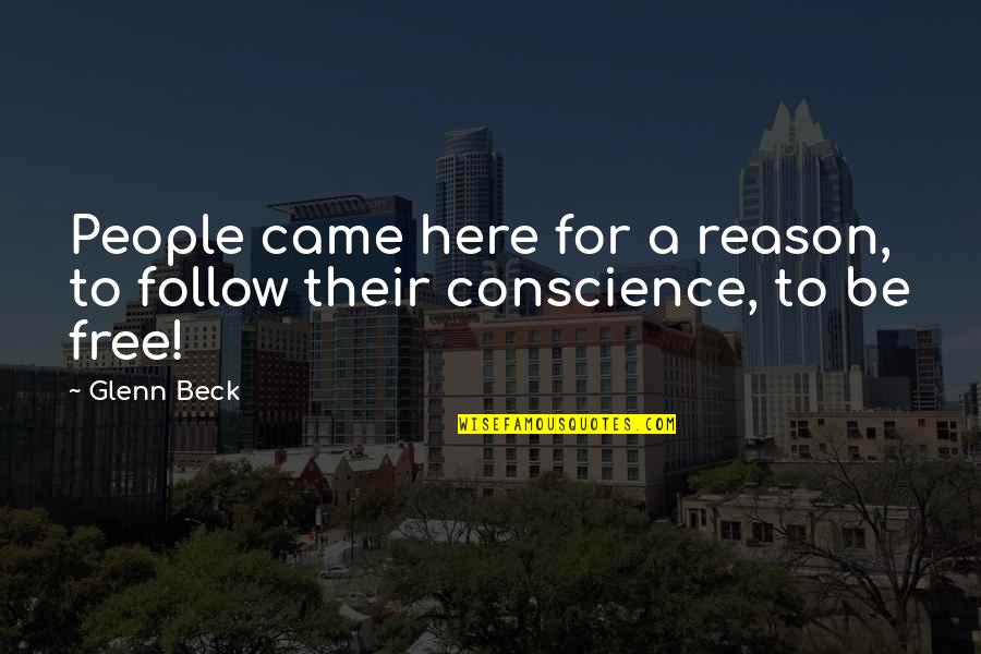 Here For A Reason Quotes By Glenn Beck: People came here for a reason, to follow