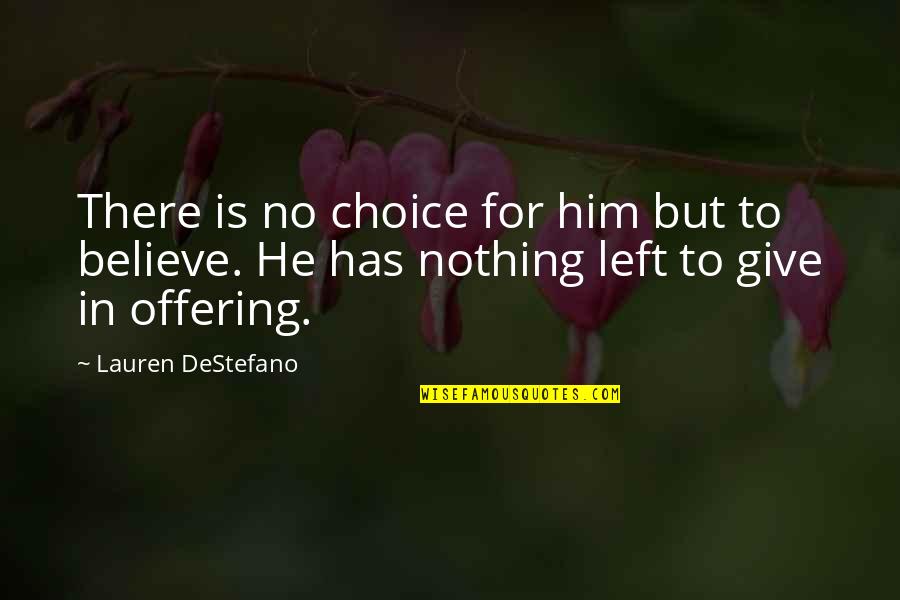 Here For You Picture Quotes By Lauren DeStefano: There is no choice for him but to