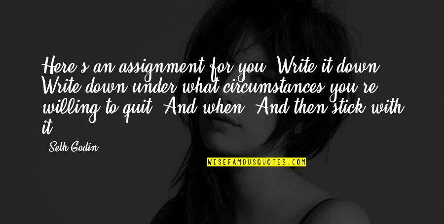 Here For You Quotes By Seth Godin: Here's an assignment for you: Write it down.