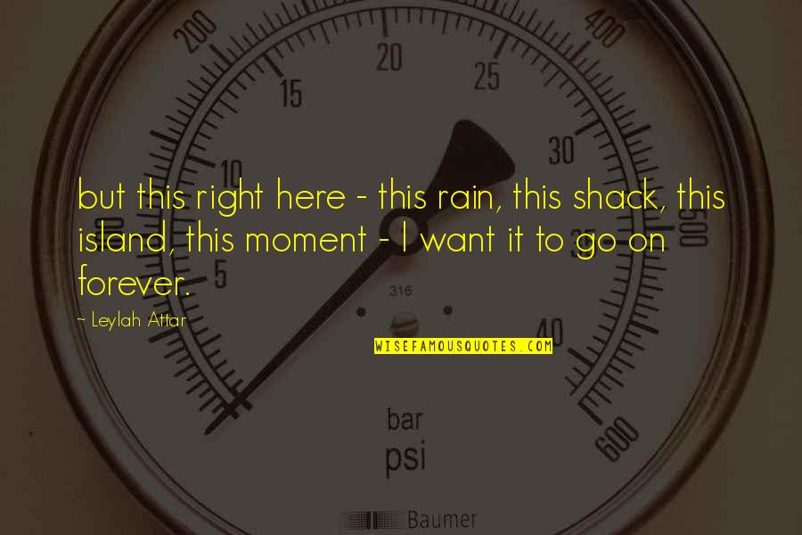 Here Forever Quotes By Leylah Attar: but this right here - this rain, this Here Forever Quotes By Leylah Attar: but this right here - this rain, this