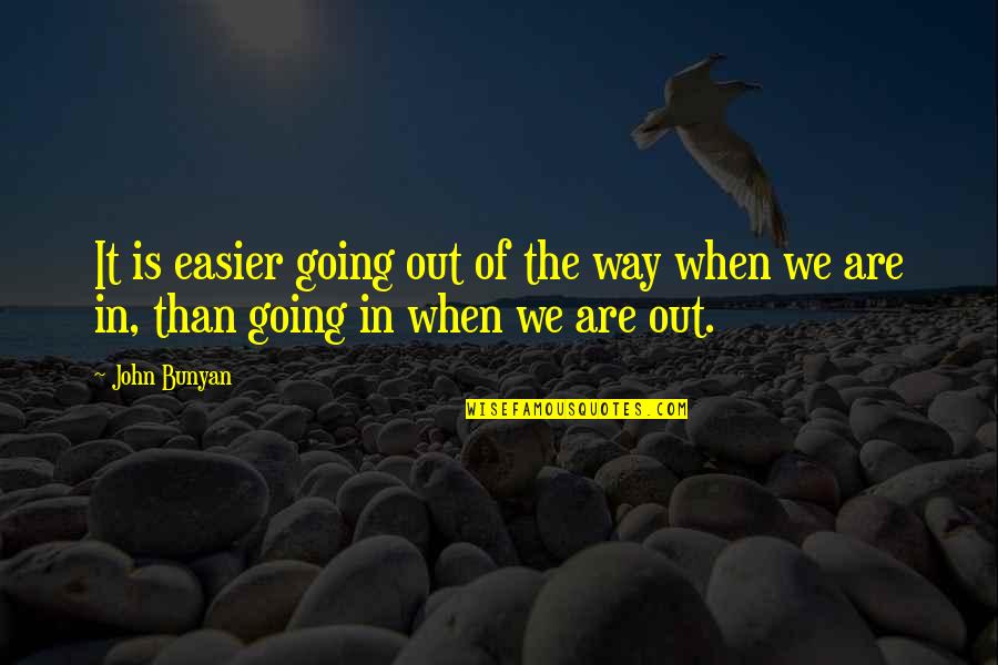 Here I Go Again On My Own Quotes By John Bunyan: It is easier going out of the way