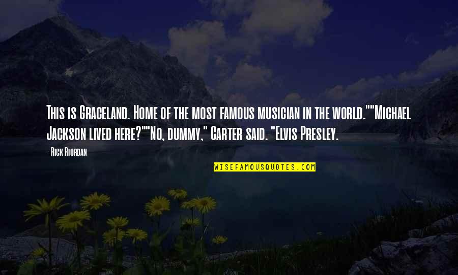 Here Is The World Quotes By Rick Riordan: This is Graceland. Home of the most famous