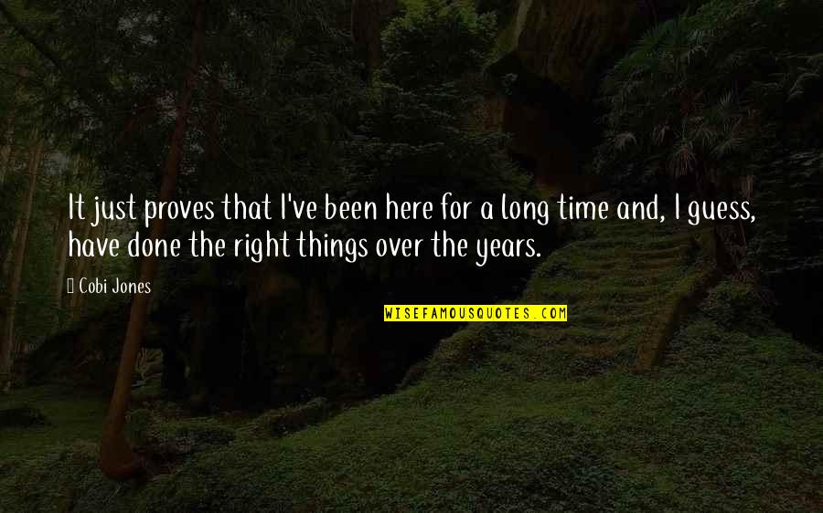 Here Just Quotes By Cobi Jones: It just proves that I've been here for Here Just Quotes By Cobi Jones: It just proves that I've been here for