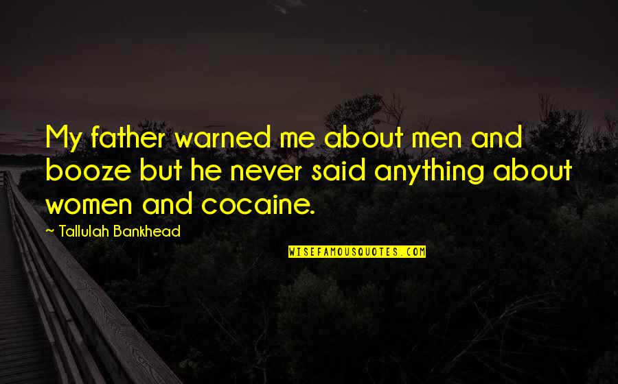 Here Kitty Kitty Quotes By Tallulah Bankhead: My father warned me about men and booze Here Kitty Kitty Quotes By Tallulah Bankhead: My father warned me about men and booze